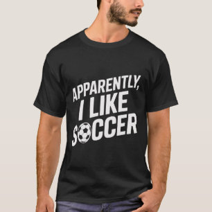 Fußballfans Anscheinend mag ich Fußball Fußballspi T-Shirt
