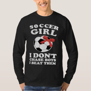 Fußballmädchen Ich jage nicht hinter Jungs her, ic T-Shirt