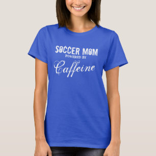 Fußballmutter T-Shirt Angetrieben von Koffein