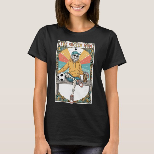 Fußballmutter Tarotkarte Skelett Kaffee Byll Sidel T-Shirt (Vorderseite)