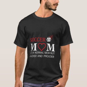 Fußballmutter wie eine normale Mutter, aber lauter T-Shirt