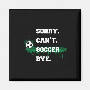 Fußballspieler-Geschenk Sorry Can't Fußball Tschüs Magnet