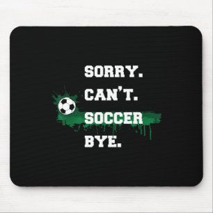 Fußballspieler-Geschenk Sorry Can't Fußball Tschüs Mousepad
