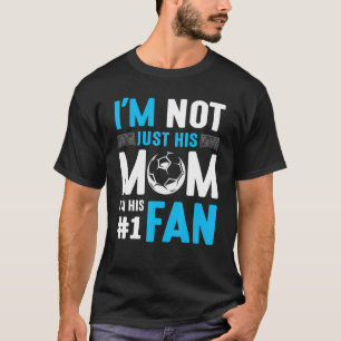 Fußballspieler Ich bin nicht nur seine Mama, ich b T-Shirt
