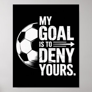 Fußballspieler Mein Ziel ist es, Ihres Torwart Leb Poster