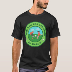 Fußballspieler sind geboren im März-Alternativdesi T-Shirt
