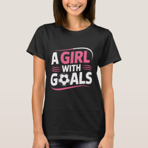 Fußballspielerin Ein Mädchen mit Zielen Selbstvert T-Shirt