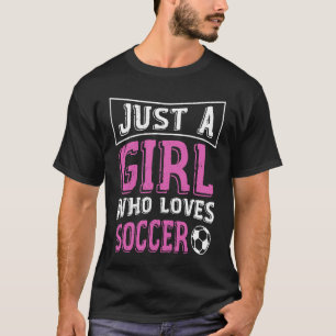 Fußballspielerin Girl Just a Girl Liebe Fußball T-Shirt