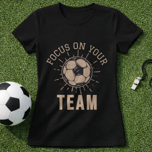 Fußballteam Zuerst Mentalität Konzentriere dich au T-Shirt