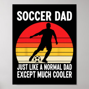 Fußballvater, genau wie ein normaler Vater, außer Poster