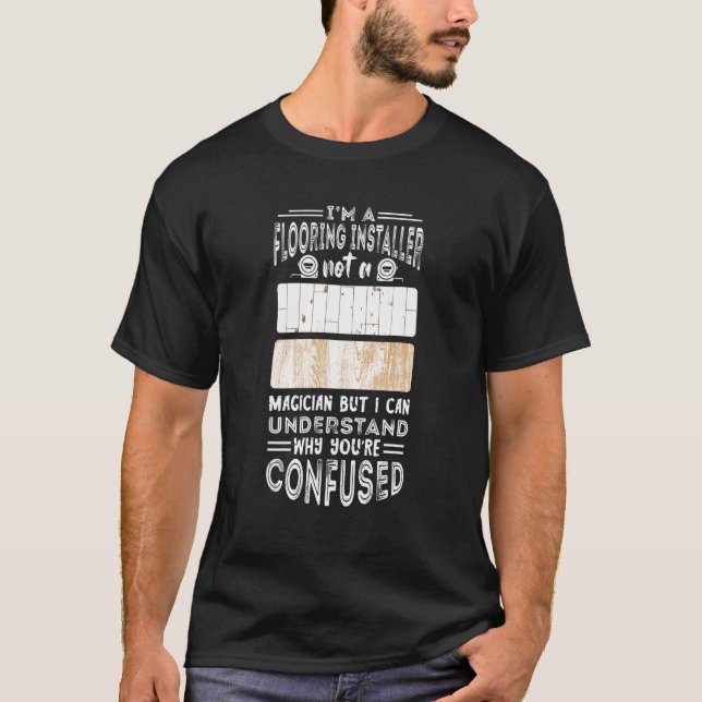 Fußbodeninstallationsprogramm kein Zauberfußboden T-Shirt (Vorderseite)