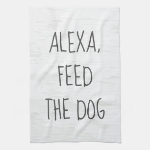 Füttere den Hund Alexa Befehl Humor Geschirrtuch