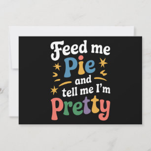 Füttere mich mit Pie und sage mir, ich bin ein sch Feiertagskarte