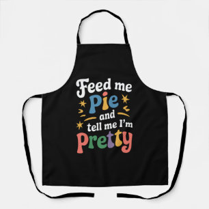 Füttere mich mit Pie und sage mir, ich bin ein sch Schürze