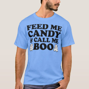 Füttere mich mit Süßigkeiten und nenne mich Boo Lu T-Shirt