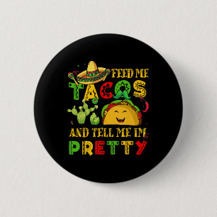 Füttere mich Taco erzähl hübsches Shirt Cinco De M Button