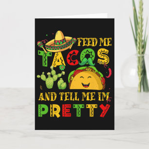 Füttere mich Taco erzähl hübsches Shirt Cinco De M Karte