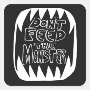 Füttere nicht das Monster, füttere die Mission Auf Quadratischer Aufkleber