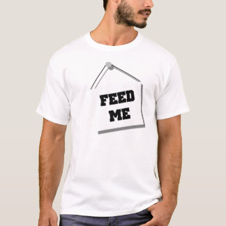 Füttern Sie mir Zeichen T - Shirt