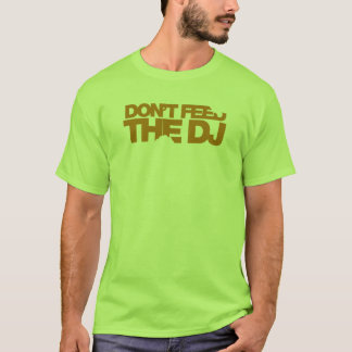Füttern Sie nicht das DJ - Musik-Disc-Jockey DJing T-Shirt