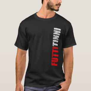 Futtitinni Sicilian Word Sicily Sicilia Funny Gift T-Shirt