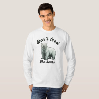 Füttre die Bären nicht! T-Shirt