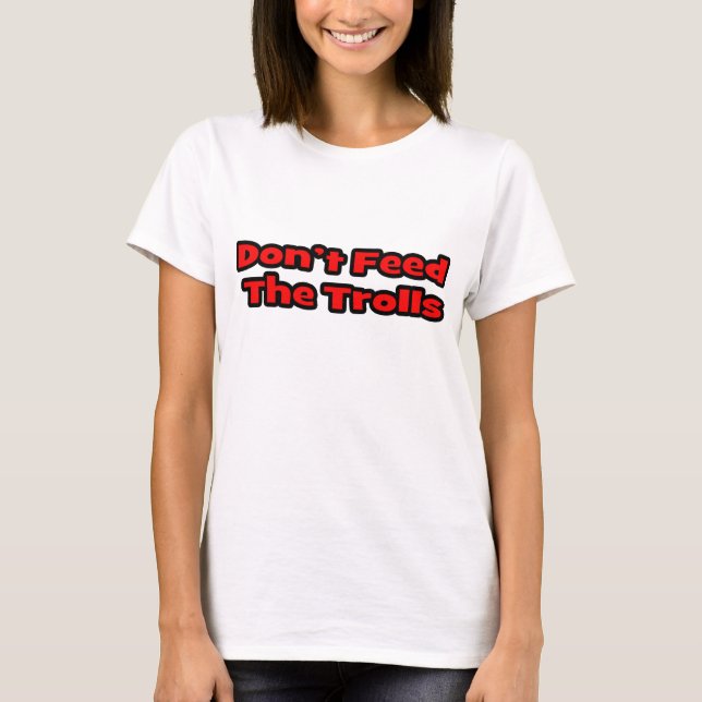 Füttre die Rollen nicht T-Shirt (Vorderseite)
