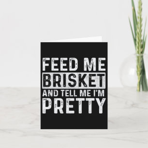 Füttre Me Brisket - Pitmaster Grillen Lover Smoker Karte