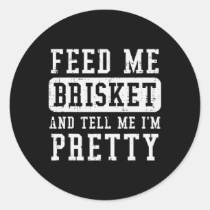 Füttre Me Brisket Tell Im Hübschen Funny Grillen R Runder Aufkleber