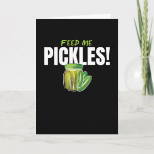 Füttre Me Pickles Cucumbers Gherkin Karte