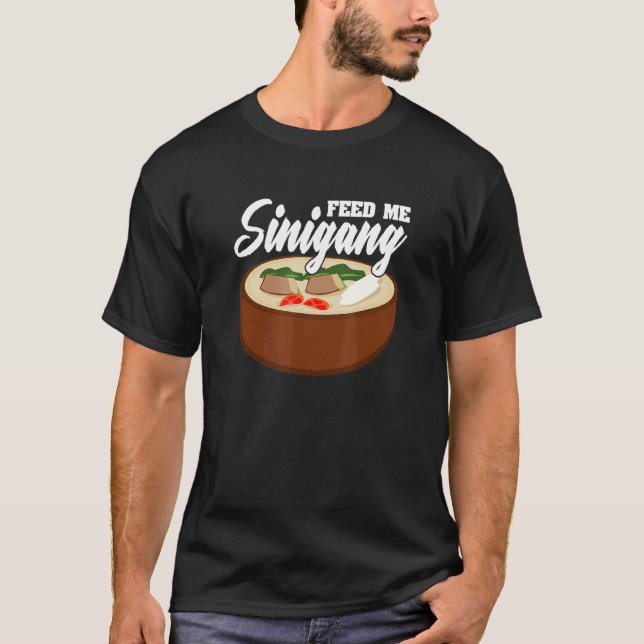 Füttre Me Sinigang Pinoy Suppe Filipino Food Sinig T-Shirt (Vorderseite)