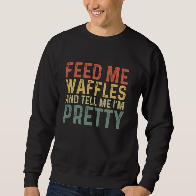 Füttre Me Waffles - Funny Belgium Food Sweatshirt (Vorderseite)