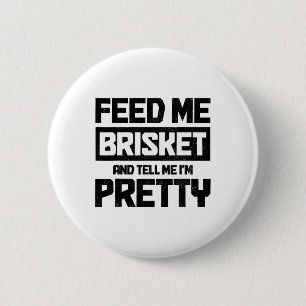Füttre mir Brisket und sag mir, ich bin Hübsch Tex Button