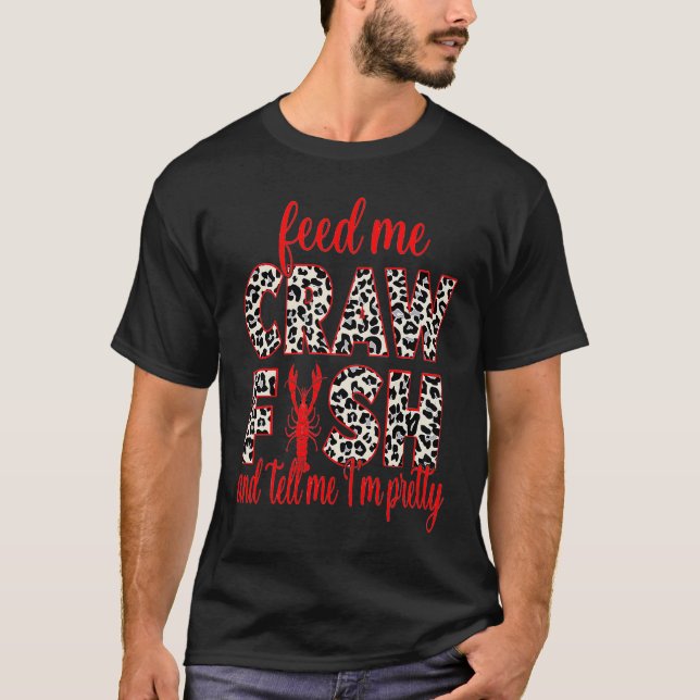 Füttre mir Crawfish und erzähle mir Iu2019m Hübsch T-Shirt (Vorderseite)