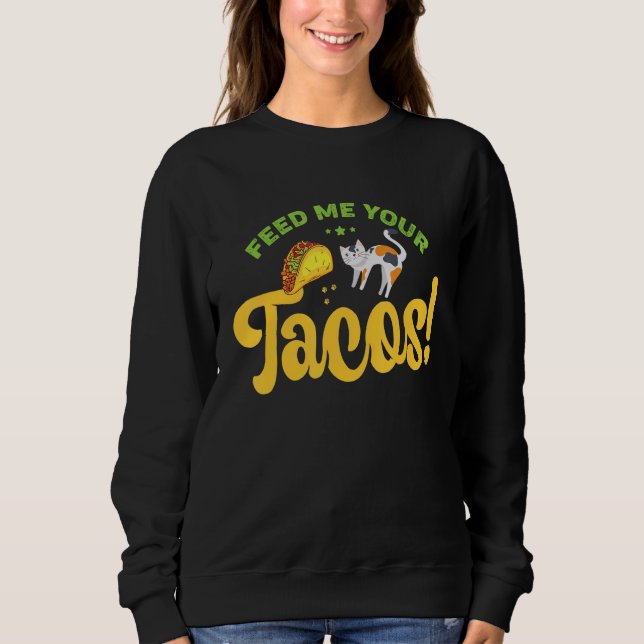 Füttre mir deine Tacos Funny Cat Sweatshirt (Vorderseite)