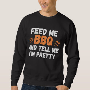Füttre mir GRILLEN und sag mir, ich bin Hübsch bar Sweatshirt