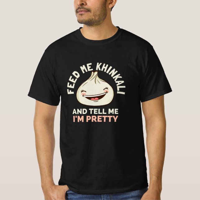 FÜTTRE MIR KHINKALI UND SAGE MIR IM HÜBSCH T-Shirt (Vorderseite)