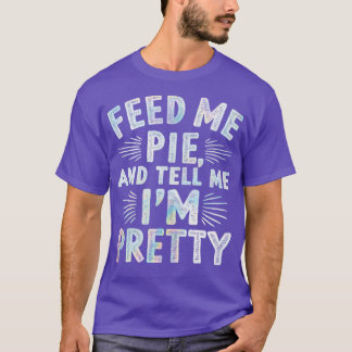 füttre mir Kuchen und sagen Sie mir im hübschen 1 T-Shirt