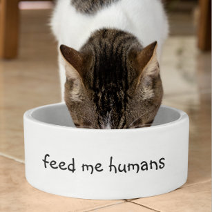 Füttre mir Menschen Funny Spaß Hunde Katze Pet Napf
