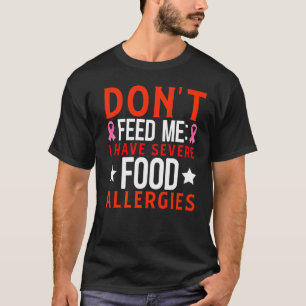 Füttre mir nicht, dass ich ernste Lebensmittelalle T-Shirt