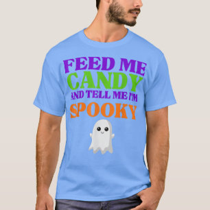 Füttre mir Süßigkeiten und erzähle mir, dass mir K T-Shirt