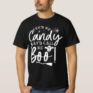 Füttre mir Süßigkeiten und nenne mich Boo, Funny B T-Shirt