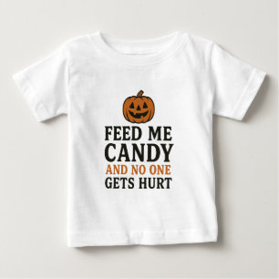 Füttre mir Süßigkeiten und niemand wird verletzt - Baby T-shirt