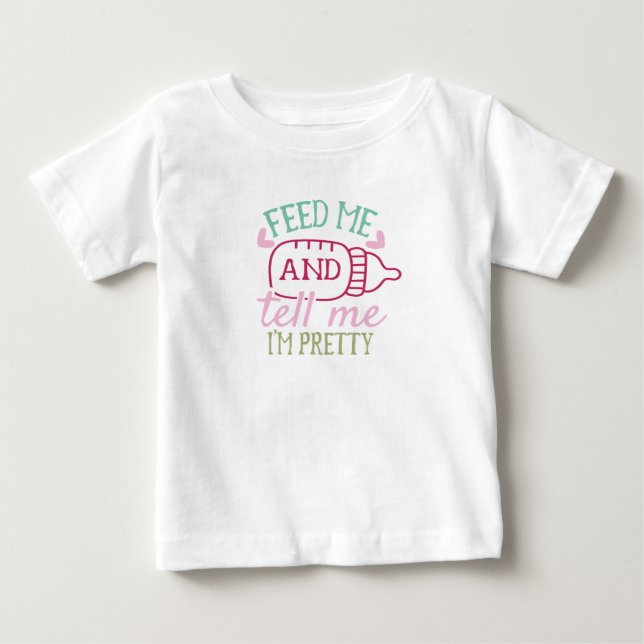 Füttre mir und sage mir ihm hübsch baby t-shirt (Vorderseite)