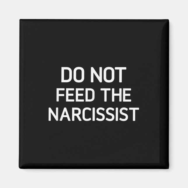 Füttre nicht den Narzissmus, Funny, Witze, Sarcast Magnet (Vorne)