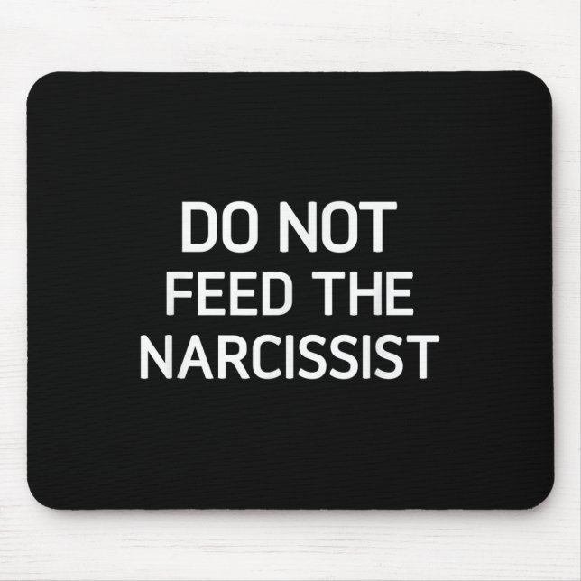 Füttre nicht den Narzissmus, Funny, Witze, Sarcast Mousepad (Vorne)
