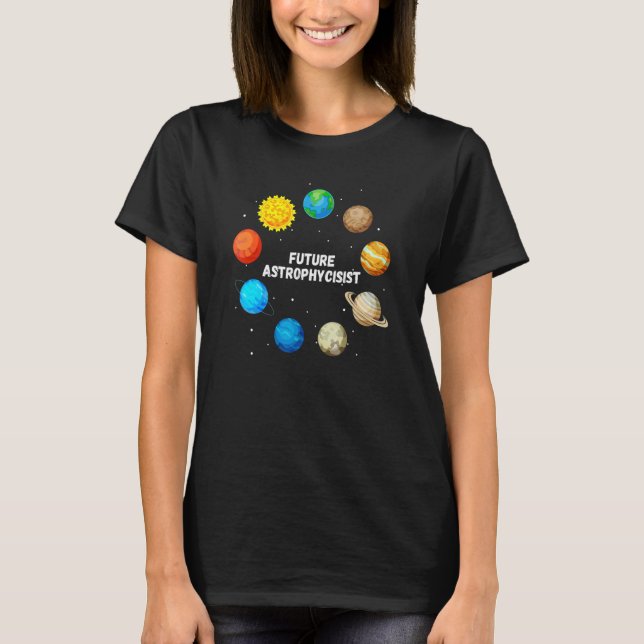 Future Astrophysicist  Astrophysics Planet Researc T-Shirt (Vorderseite)