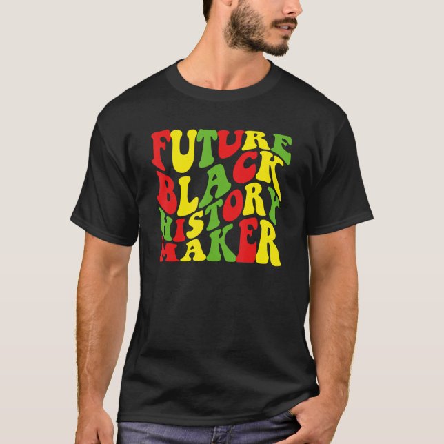 Future Black History Maker Afrocentric African Ame T-Shirt (Vorderseite)