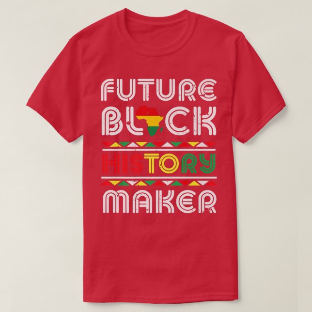 Future Black History Maker Black Pride Black Histo T-Shirt (Design vorne)