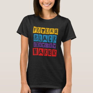 Future Black History Maker Celebration Black Live T-Shirt